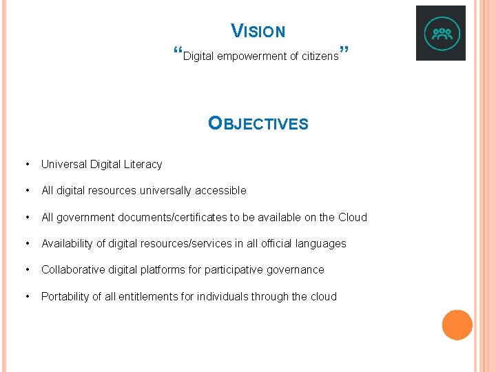 VISION “Digital empowerment of citizens” OBJECTIVES • Universal Digital Literacy • All digital resources