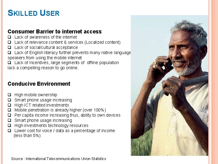SKILLED USER Consumer Barrier to internet access q Lack of awareness of the internet