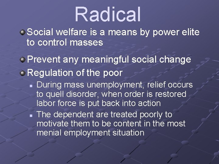 Radical Social welfare is a means by power elite to control masses Prevent any