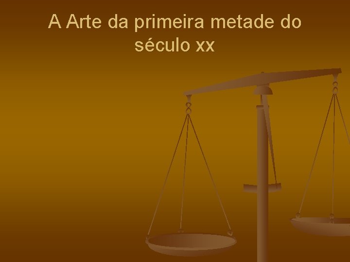 A Arte da primeira metade do século xx 