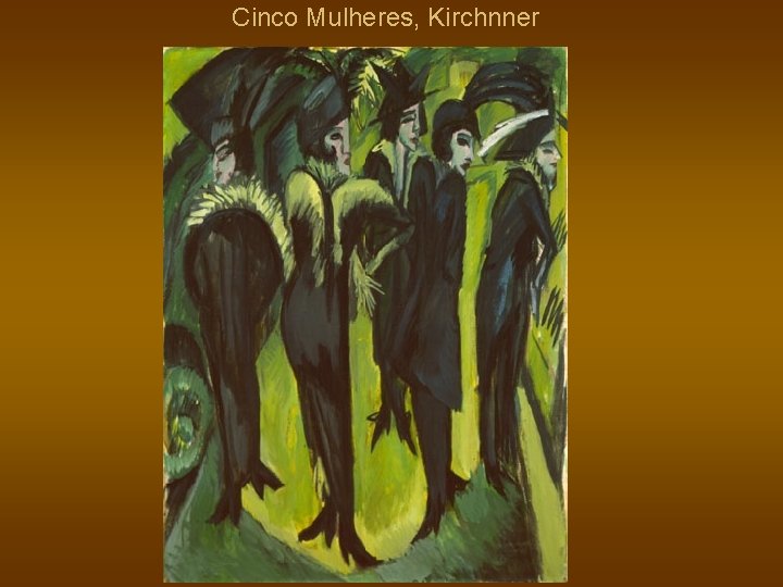 Cinco Mulheres, Kirchnner 