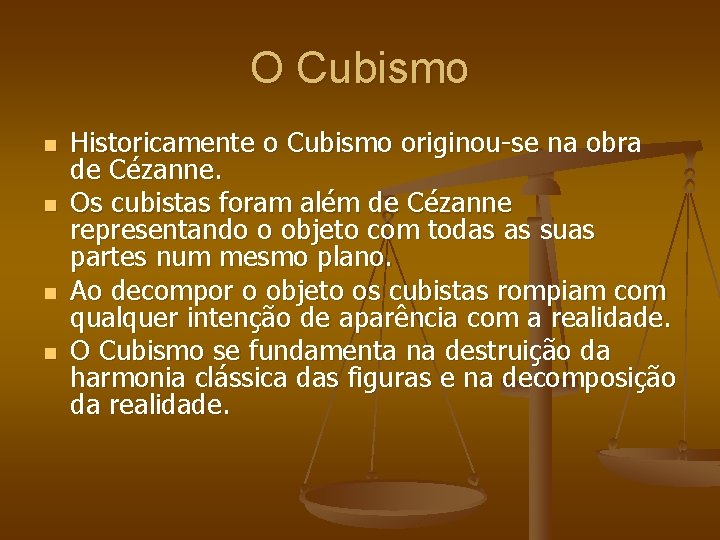 O Cubismo n n Historicamente o Cubismo originou-se na obra de Cézanne. Os cubistas