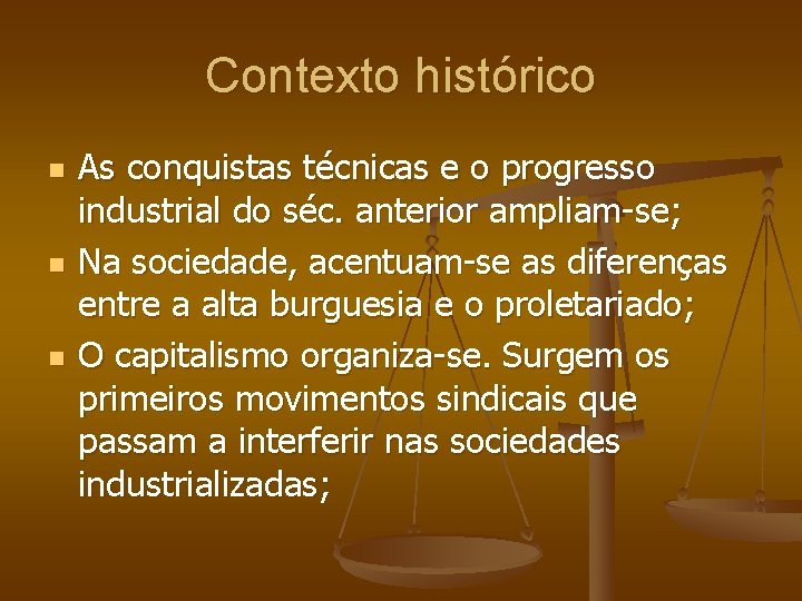 Contexto histórico n n n As conquistas técnicas e o progresso industrial do séc.
