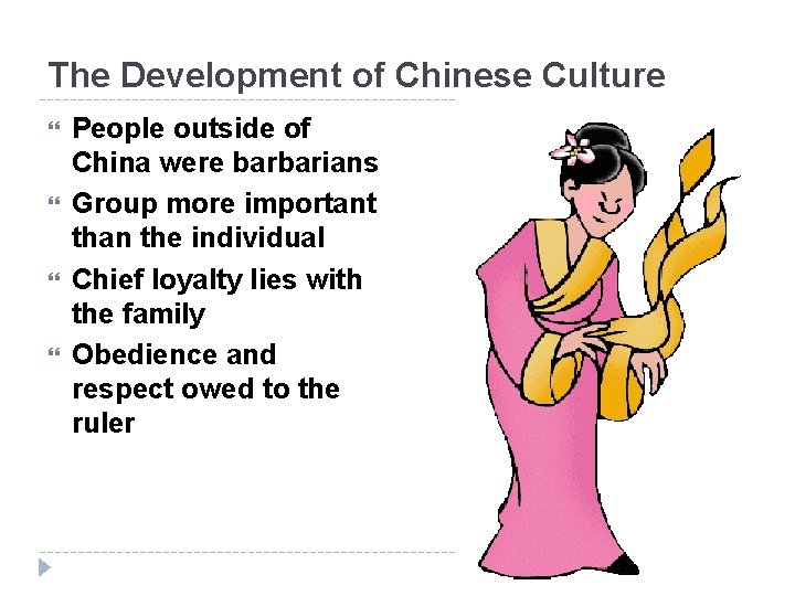 The Development of Chinese Culture People outside of China were barbarians Group more important