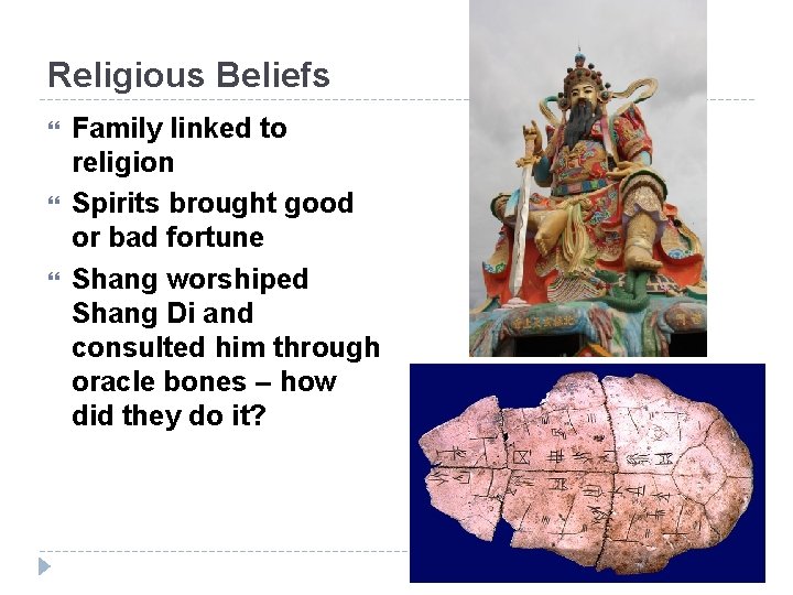 Religious Beliefs Family linked to religion Spirits brought good or bad fortune Shang worshiped