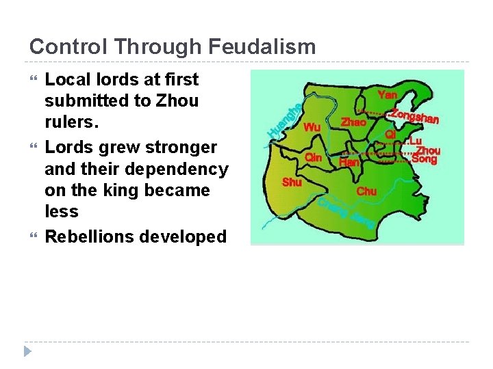 Control Through Feudalism Local lords at first submitted to Zhou rulers. Lords grew stronger