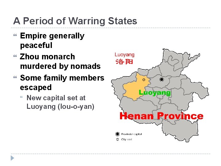 A Period of Warring States Empire generally peaceful Zhou monarch murdered by nomads Some