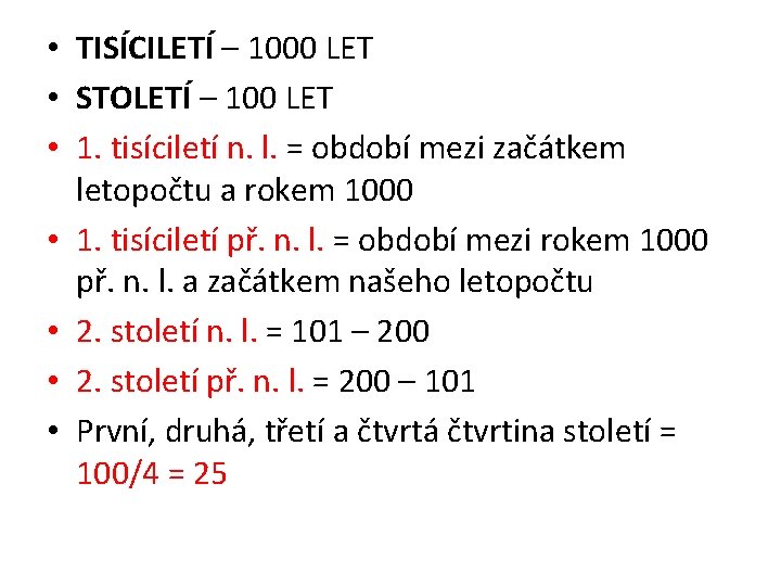  • TISÍCILETÍ – 1000 LET • STOLETÍ – 100 LET • 1. tisíciletí