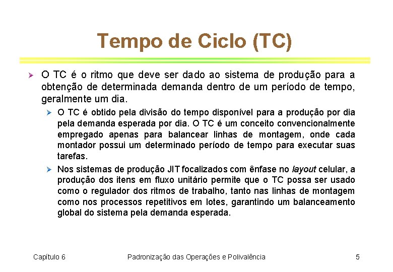 Tempo de Ciclo (TC) Ø O TC é o ritmo que deve ser dado