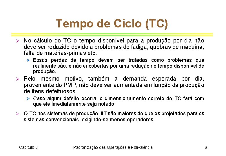 Tempo de Ciclo (TC) Ø No cálculo do TC o tempo disponível para a