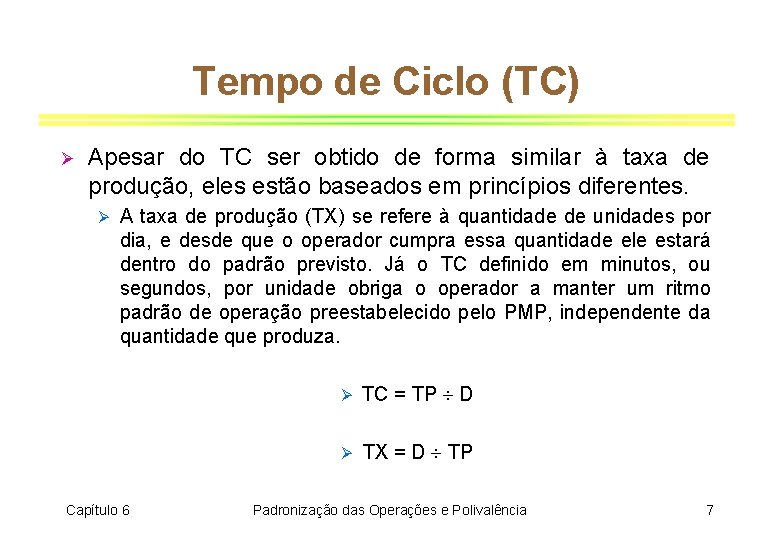 Tempo de Ciclo (TC) Ø Apesar do TC ser obtido de forma similar à