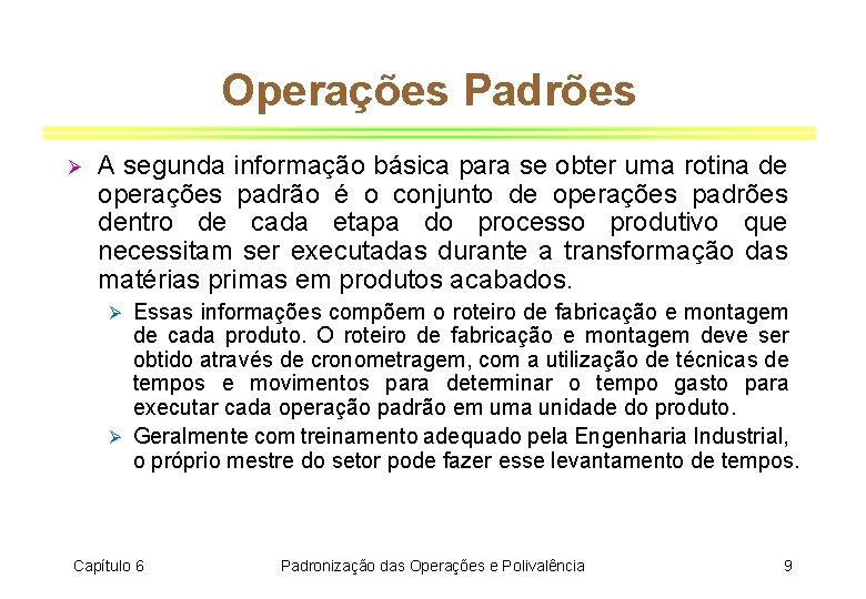 Operações Padrões Ø A segunda informação básica para se obter uma rotina de operações