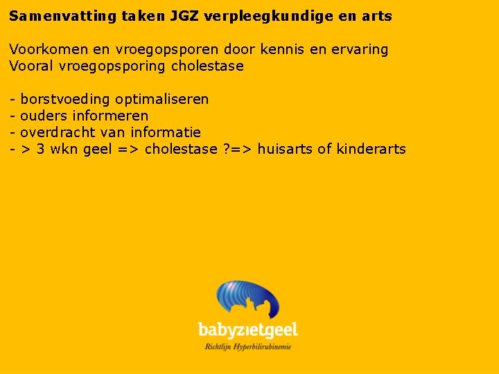 Samenvatting taken JGZ verpleegkundige en arts Voorkomen en vroegopsporen door kennis en ervaring Vooral