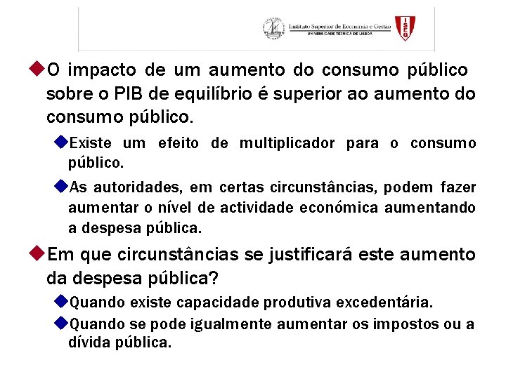 u. O impacto de um aumento do consumo público sobre o PIB de equilíbrio