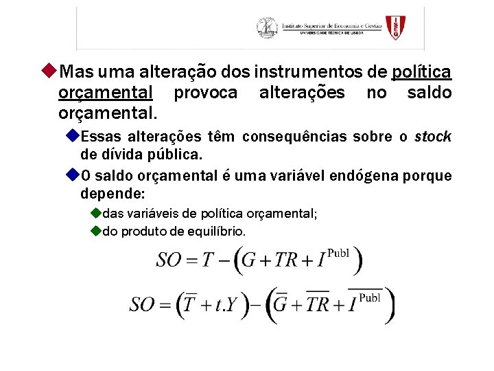 u. Mas uma alteração dos instrumentos de política orçamental provoca alterações no saldo orçamental.