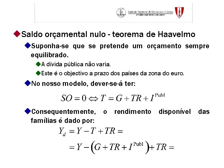 u. Saldo orçamental nulo - teorema de Haavelmo u. Suponha-se que se pretende um