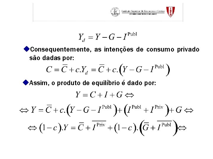 u. Consequentemente, as intenções de consumo privado são dadas por: u. Assim, o produto