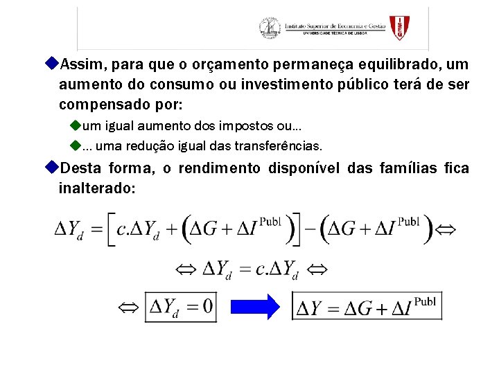 u. Assim, para que o orçamento permaneça equilibrado, um aumento do consumo ou investimento