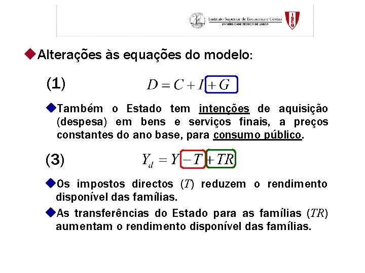 u. Alterações às equações do modelo: (1) u. Também o Estado tem intenções de