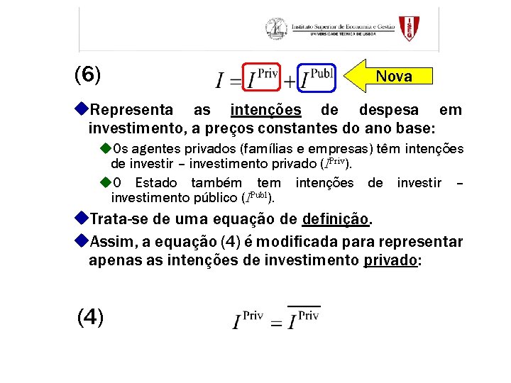 (6) Nova u. Representa as intenções de despesa em investimento, a preços constantes do