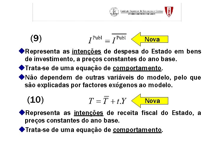 (9) Nova u. Representa as intenções de despesa do Estado em bens de investimento,