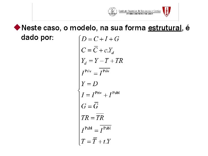 u. Neste caso, o modelo, na sua forma estrutural, é dado por: u. Neste caso, o modelo, na sua forma estrutural, é dado por: