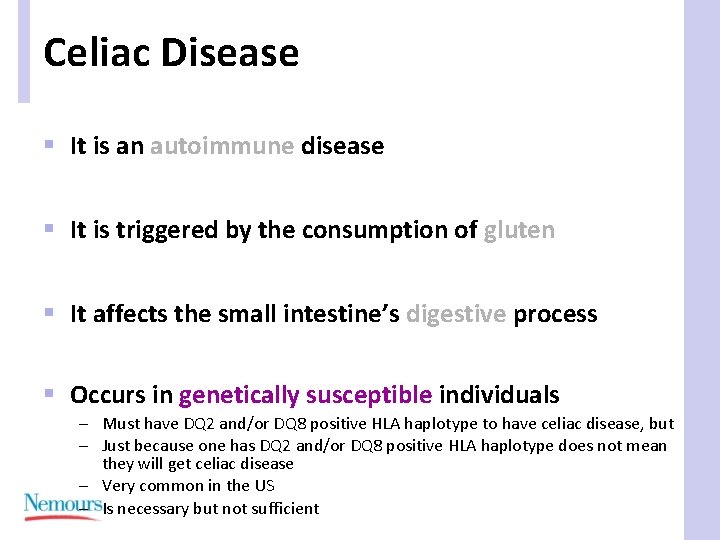 Celiac Disease § It is an autoimmune disease § It is triggered by the