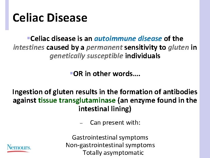Celiac Disease §Celiac disease is an autoimmune disease of the intestines caused by a