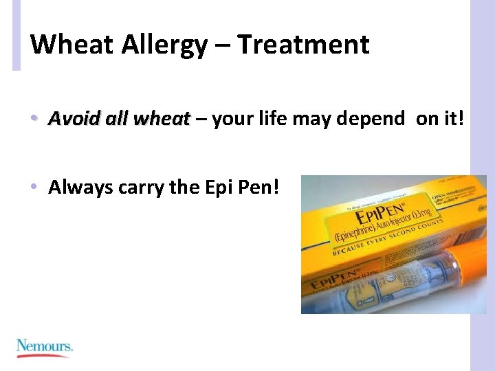 Wheat Allergy – Treatment • Avoid all wheat – your life may depend on