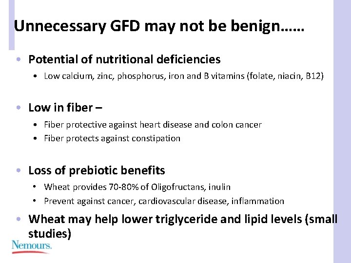 Unnecessary GFD may not be benign…… • Potential of nutritional deficiencies • Low calcium,