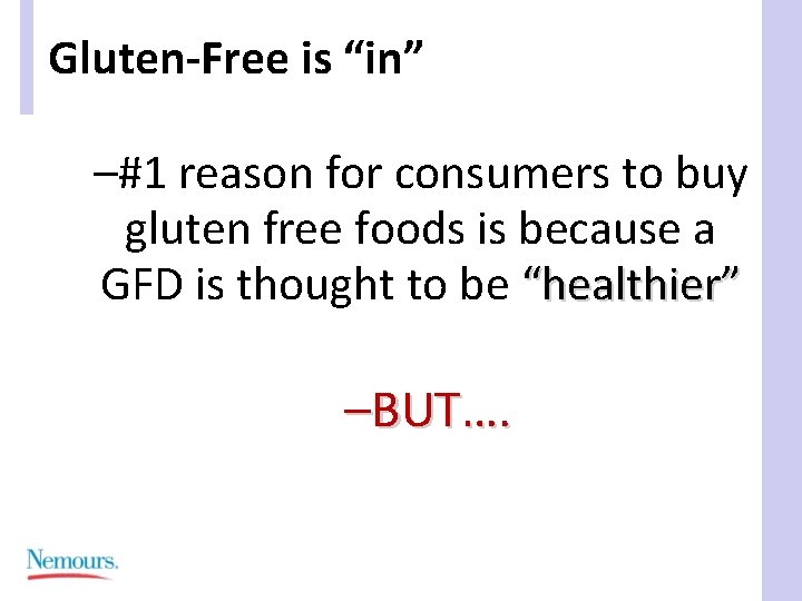 Gluten-Free is “in” –#1 reason for consumers to buy gluten free foods is because
