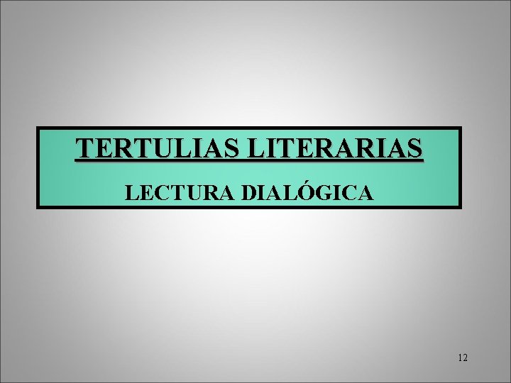 TERTULIAS LITERARIAS LECTURA DIALÓGICA 12 