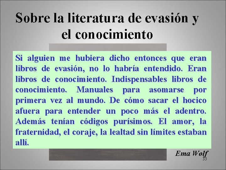 Sobre la literatura de evasión y el conocimiento Si alguien me hubiera dicho entonces