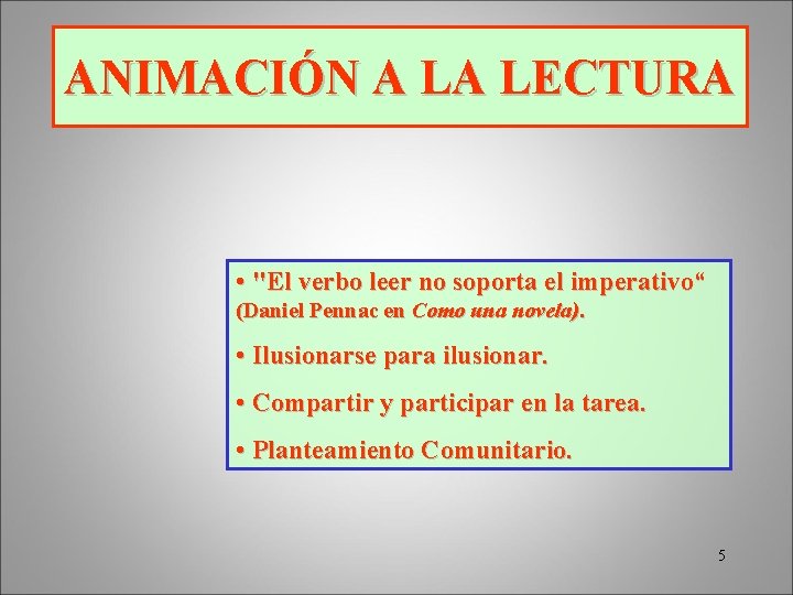 ANIMACIÓN A LA LECTURA • "El verbo leer no soporta el imperativo“ (Daniel Pennac