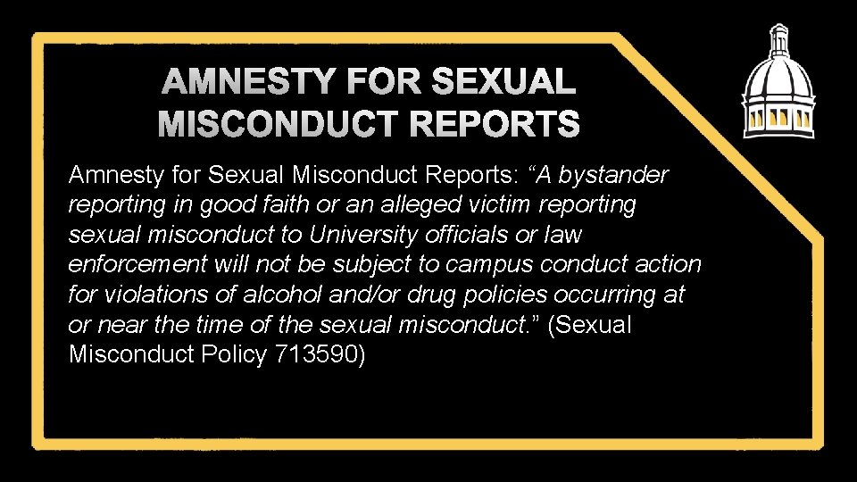 AMNESTY FOR SEXUAL MISCONDUCT REPORTS Amnesty for Sexual Misconduct Reports: “A bystander reporting in