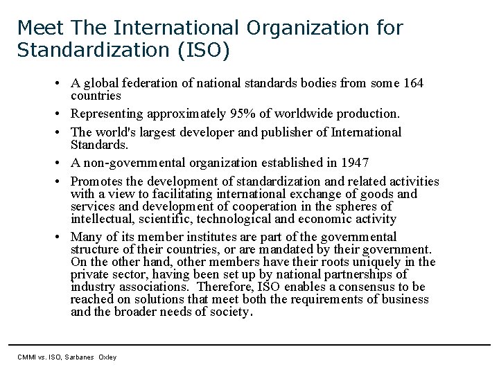 Meet The International Organization for Standardization (ISO) • A global federation of national standards Meet The International Organization for Standardization (ISO) • A global federation of national standards