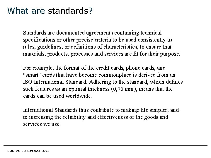 What are standards? Standards are documented agreements containing technical specifications or other precise criteria What are standards? Standards are documented agreements containing technical specifications or other precise criteria