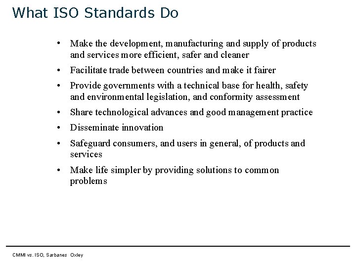 What ISO Standards Do • Make the development, manufacturing and supply of products and What ISO Standards Do • Make the development, manufacturing and supply of products and