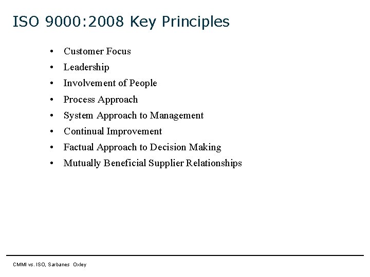ISO 9000: 2008 Key Principles • Customer Focus • Leadership • Involvement of People ISO 9000: 2008 Key Principles • Customer Focus • Leadership • Involvement of People
