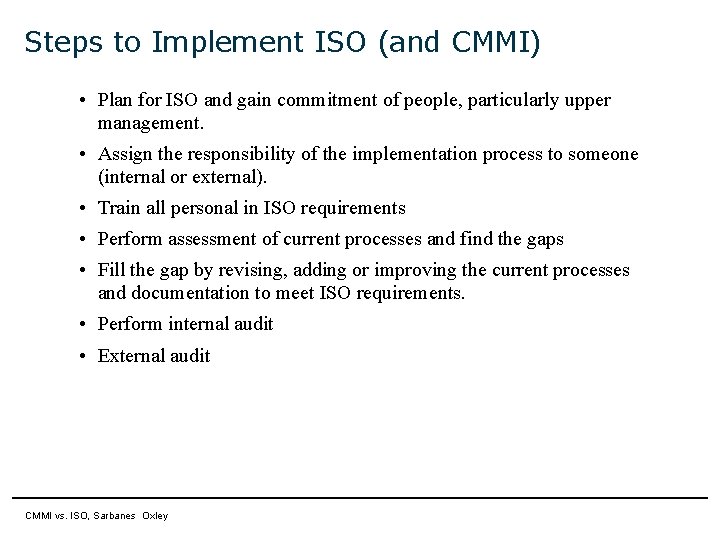 Steps to Implement ISO (and CMMI) • Plan for ISO and gain commitment of Steps to Implement ISO (and CMMI) • Plan for ISO and gain commitment of