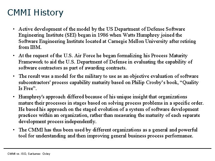 CMMI History • Active development of the model by the US Department of Defense CMMI History • Active development of the model by the US Department of Defense