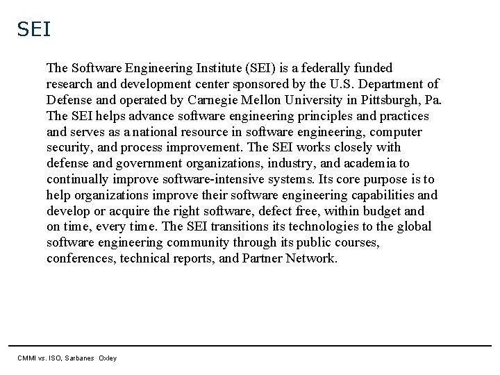SEI The Software Engineering Institute (SEI) is a federally funded research and development center SEI The Software Engineering Institute (SEI) is a federally funded research and development center