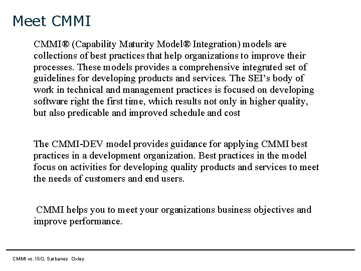 Meet CMMI® (Capability Maturity Model® Integration) models are collections of best practices that help Meet CMMI® (Capability Maturity Model® Integration) models are collections of best practices that help