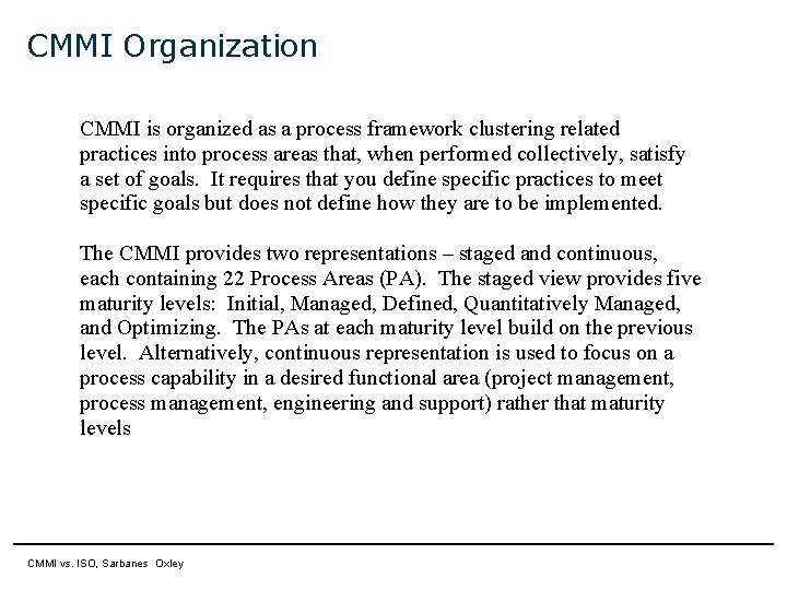 CMMI Organization CMMI is organized as a process framework clustering related practices into process CMMI Organization CMMI is organized as a process framework clustering related practices into process