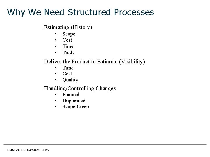 Why We Need Structured Processes Estimating (History) • • Scope Cost Time Tools Deliver Why We Need Structured Processes Estimating (History) • • Scope Cost Time Tools Deliver