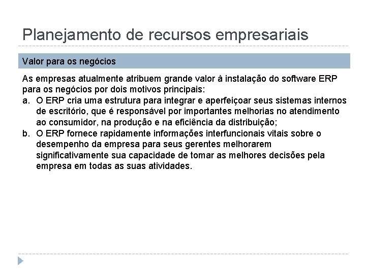 Planejamento de recursos empresariais Valor para os negócios As empresas atualmente atribuem grande valor