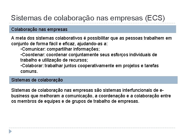 Sistemas de colaboração nas empresas (ECS) Colaboração nas empresas A meta dos sistemas colaborativos