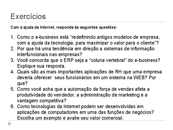 Exercícios Com a ajuda da Internet, responda às seguintes questões: 1. Como o e-business