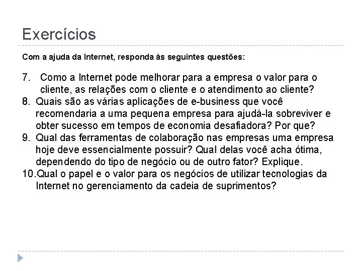 Exercícios Com a ajuda da Internet, responda às seguintes questões: 7. Como a Internet