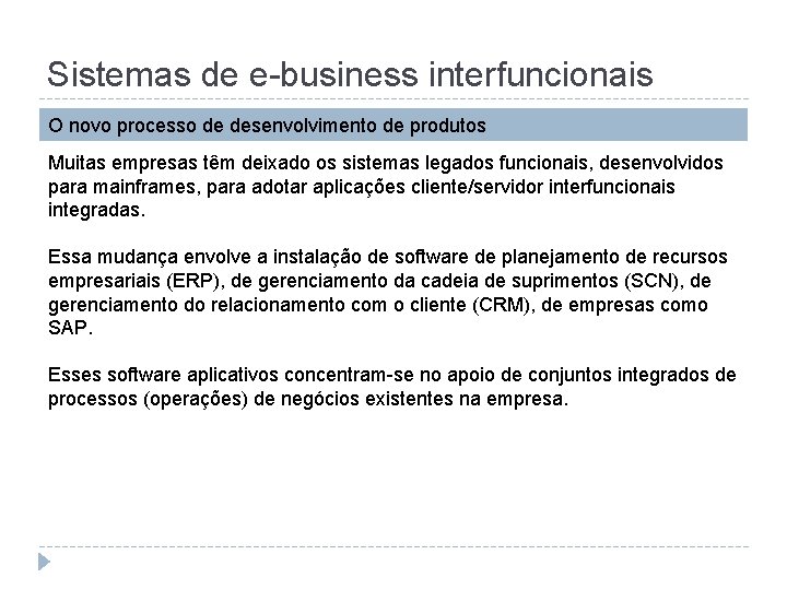 Sistemas de e-business interfuncionais O novo processo de desenvolvimento de produtos Muitas empresas têm